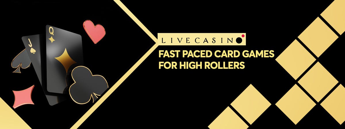 Fast-paced card games for high rollers